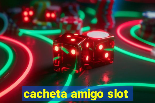 cacheta amigo slot